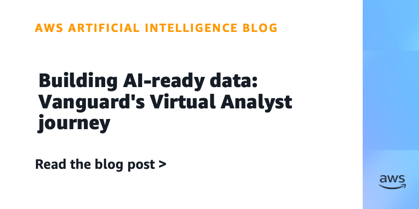 Vanguard builds Virtual Analyst conversational AI solution by establishing AI-ready data infrastructure with eight guiding principles