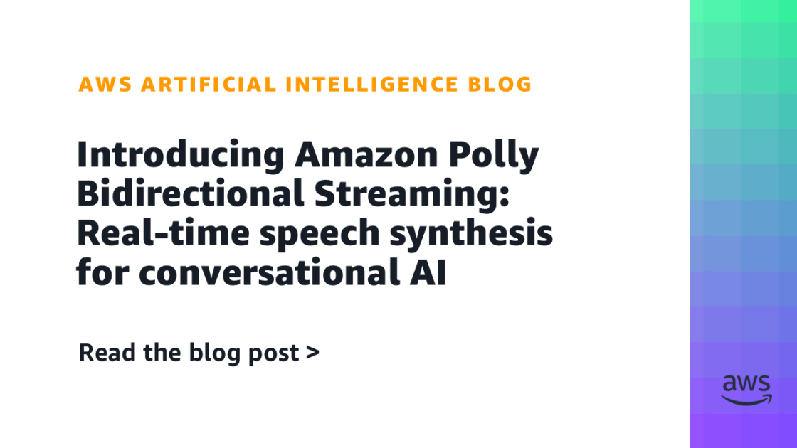 Amazon Polly launches bidirectional streaming API to enable real-time speech synthesis for conversational AI applications powered by large language models.