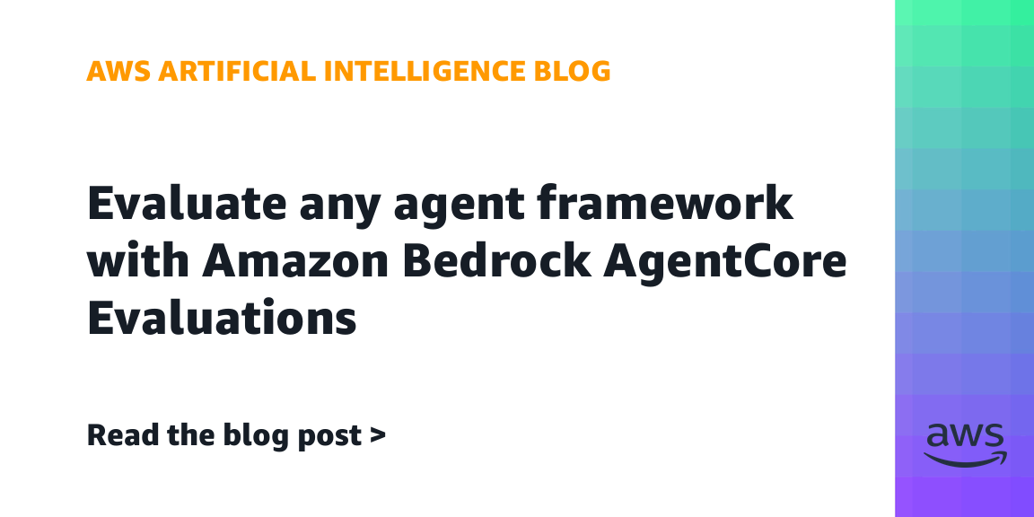 AWS Bedrock agent evaluation now works across all frameworks