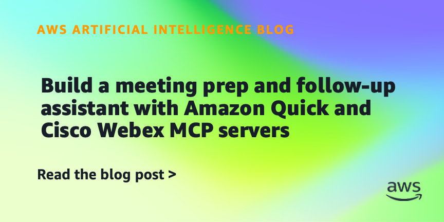 Amazon Quick and Cisco Webex MCP servers now integrate to let teams handle meeting prep and follow-up in a single conversational workflow, eliminating time spent switching between separate tools.