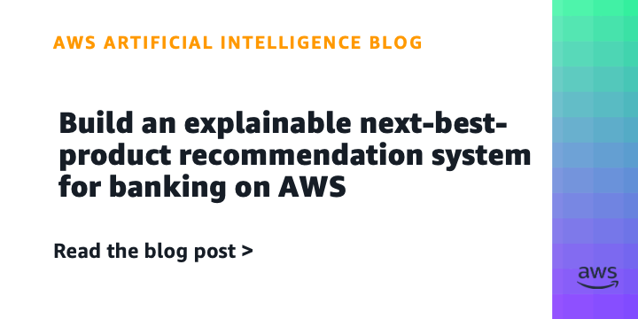 AWS blog: next-best-product recommendation system for banking using deep learning