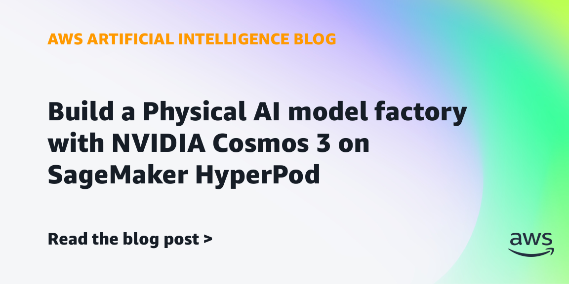 AWSがNVIDIA Cosmos 3でPhysical AIモデル工場を紹介