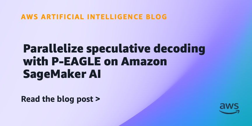 AWS releases P-EAGLE, a parallel speculative decoding method that speeds up AI inference by eliminating sequential bottlenecks, now available on SageMaker JumpStart for popular foundation models.