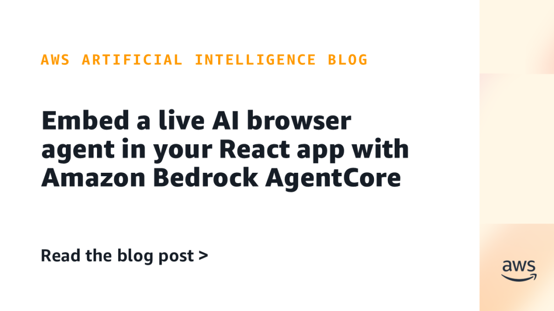 AWS enables developers to embed AI browser agents directly into React applications using Amazon Bedrock AgentCore for real-time automation.