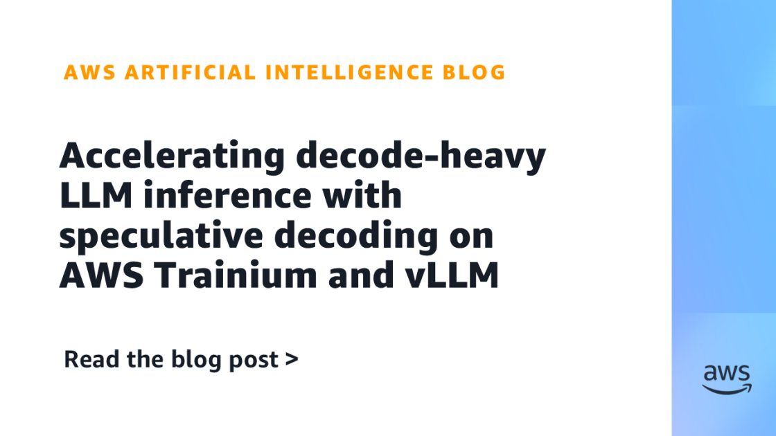 AWS demonstrates how speculative decoding technology reduces inference costs for large language models on Trainium2 hardware