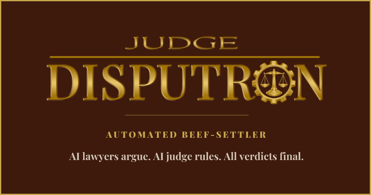 Disputron – an AI-powered small claims court where users file disputes and watch AI lawyers argue cases before an AI judge