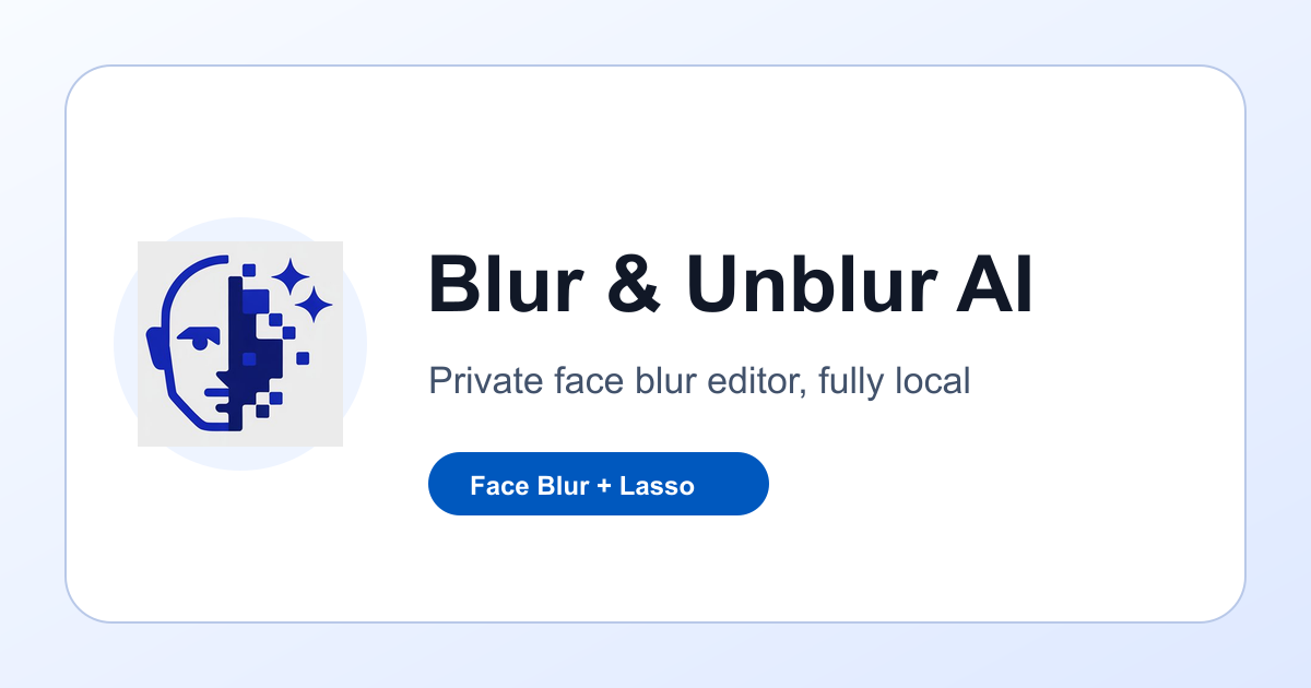 Blur & Unblur AI: Browser-Based Face Pixelation, No Upload Required