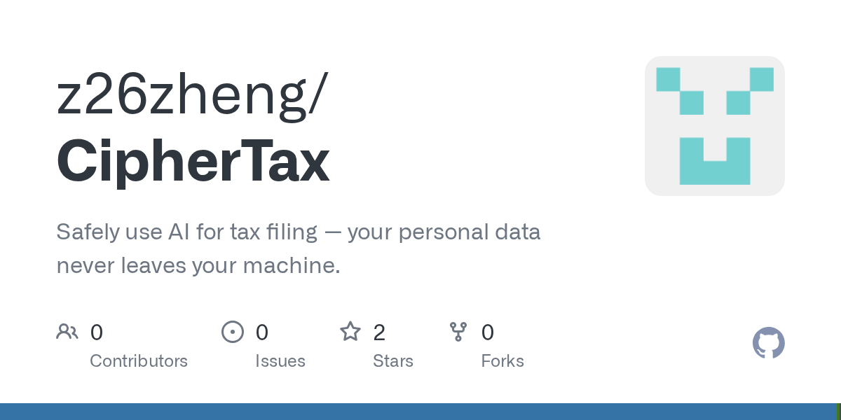CipherTax — open-source tool that redacts personally identifiable information from tax documents before sending them to AI