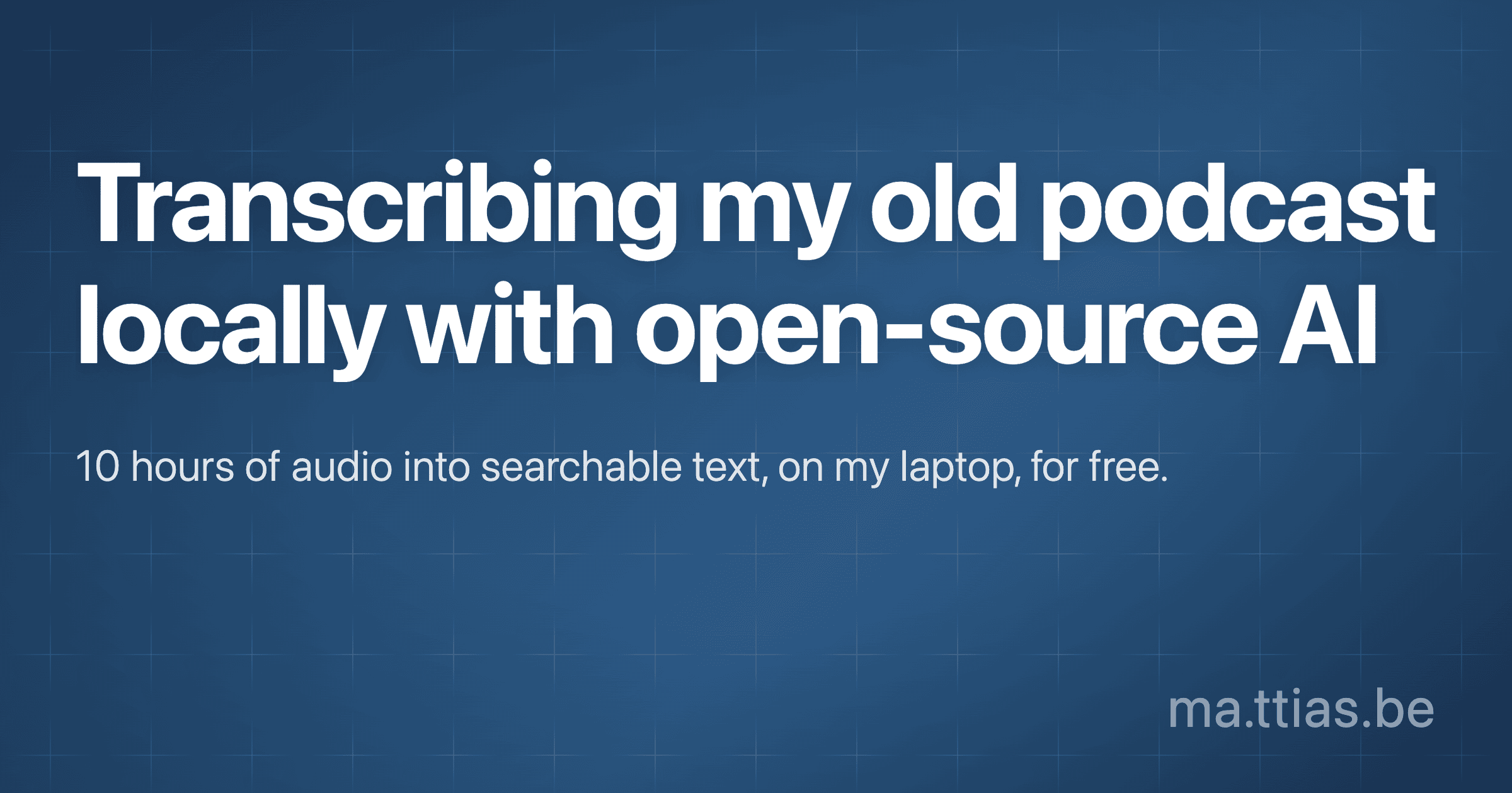 A software engineer transcribed ten hours of archived podcast interviews overnight on his laptop using free open-source AI models, a task that would have been impractical in 2016.