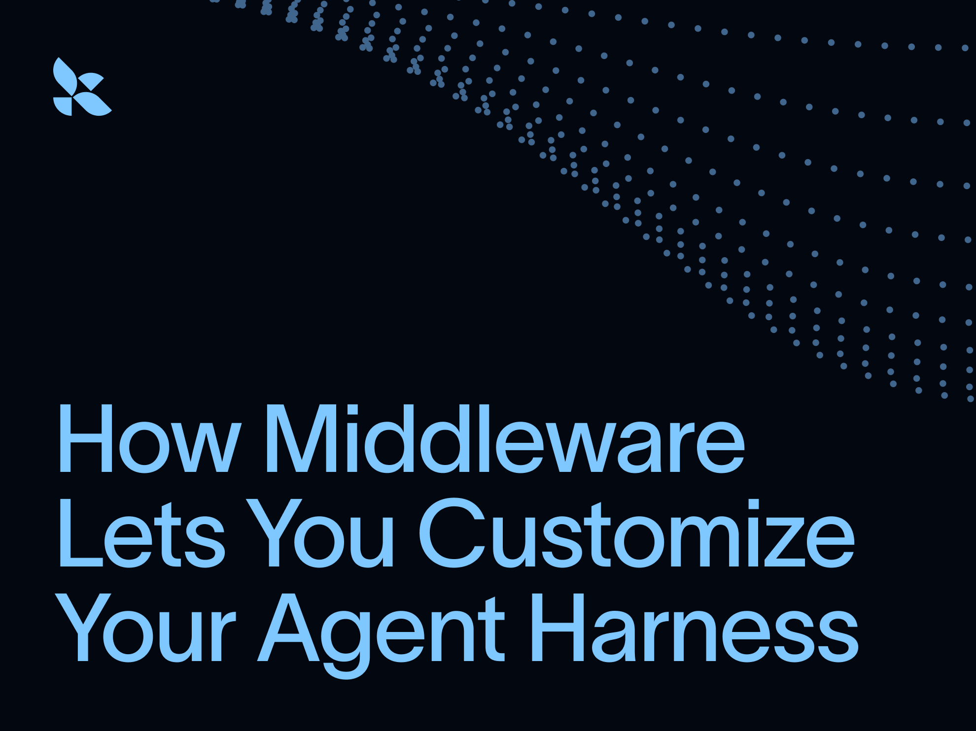 LangChain's Agent Middleware enables developers to build custom agent harnesses tailored to specific application needs